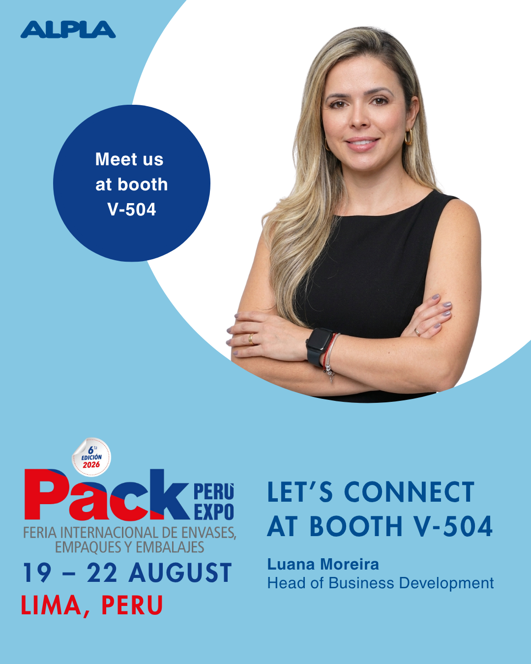 Promotional graphic for ALPLA at Pack Peru Expo 2026 in Lima, Peru. Portrait of Luana Moreira, Head of Business Development, with invitation to meet at booth V-504 from 19–22 August.